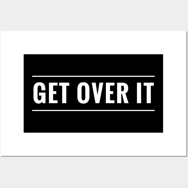 Get Over It - It's Time to Move On Wall Art by tnts